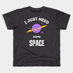 I need some space Kids T-Shirt